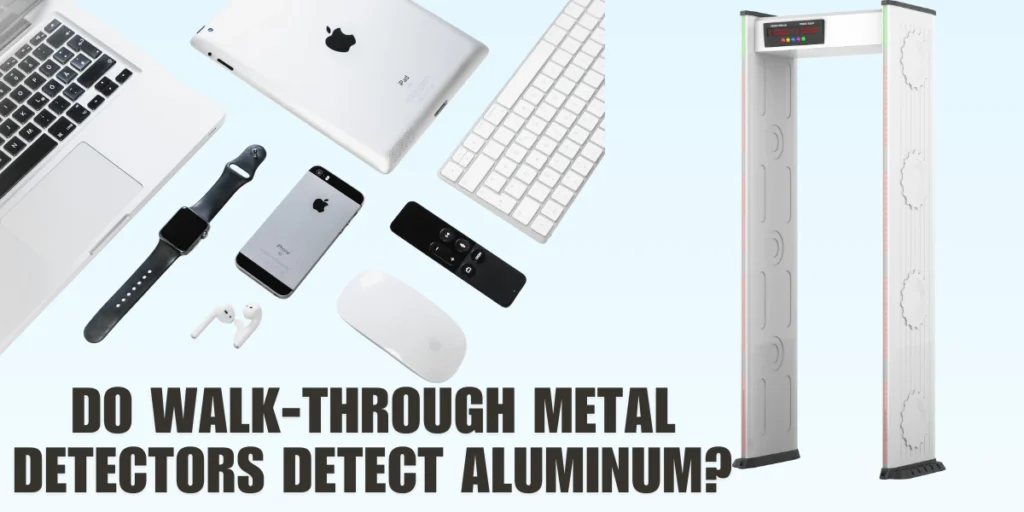 Do Walk-through Metal Detectors Detect Aluminum?