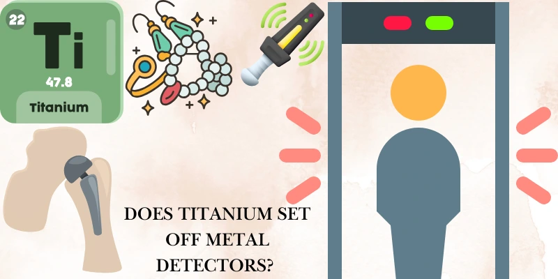 Does Titanium Set Off Metal Detectors?