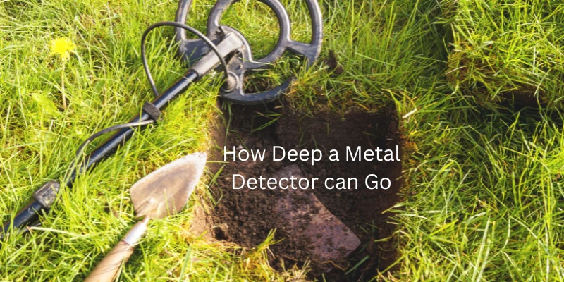 how deep a metal detector can go